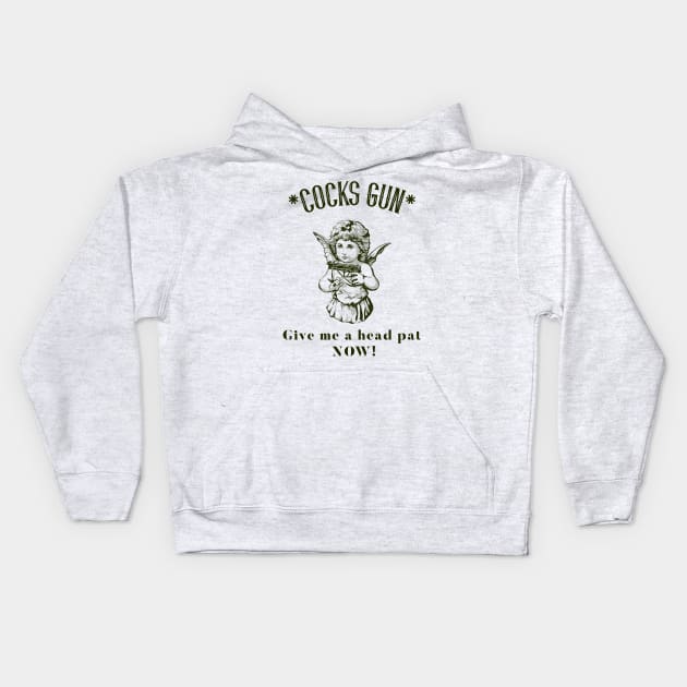 Cocks Gun, give me a head pat now! Kids Hoodie by Popstarbowser